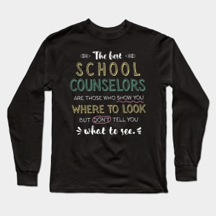 The best School Counselors Appreciation Gifts - Quote Show you where to look Long Sleeve T-Shirt